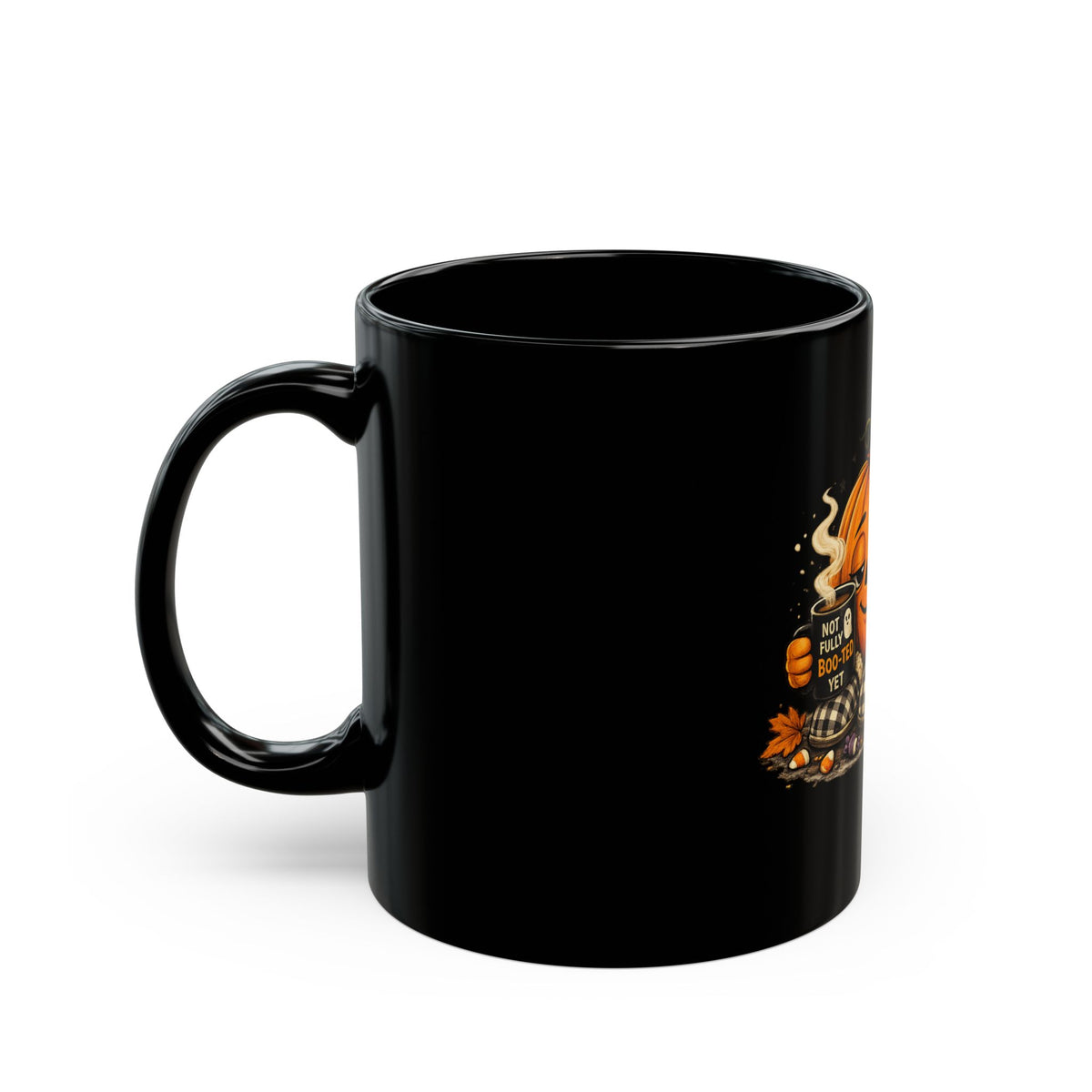 Halloween Pumpkin Mug – "Not Fully Boo-ted Yet" Black Coffee Cup (11oz/15oz)