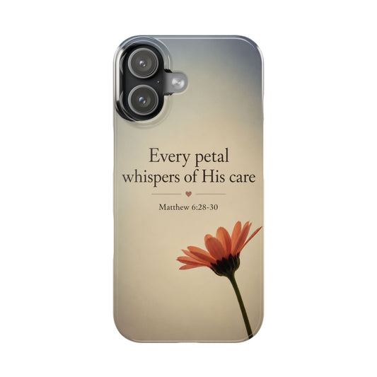 Slim Phone Case — "Every Petal Whispers of His Care" Floral Scripture iPhone Case (Matthew 6:28-30)