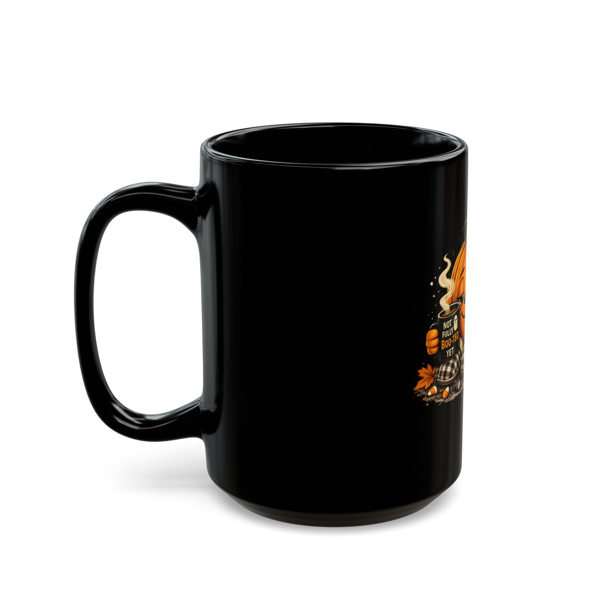Halloween Pumpkin Mug – "Not Fully Boo-ted Yet" Black Coffee Cup (11oz/15oz)